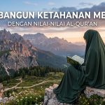 Membangun Ketahanan Mental dengan Nilai-Nilai Al-Qur’an